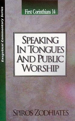 Speaking in Tongues and Public Worship (1 Corinthians 14) (Exegetical Commentary Series)