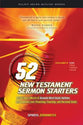 52 New Testament Sermon Starters (Vol 1)