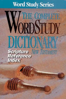 The Complete Word Study Dictionary: NT Scripture Reference Index