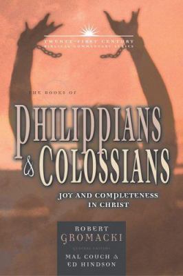 Books of Philippians & Colossians: Joy and Completeness in Christ (21st Century Biblical Commentary Series)