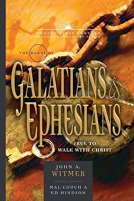 Books of Galatians & Ephesians: By Grace Through Faith (21st Century Biblical Commentary Series)