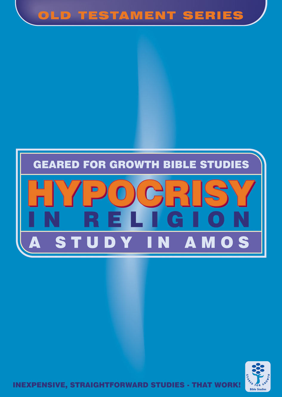 Hypocrisy in Religion (Geared For Growth Old Testament Series)