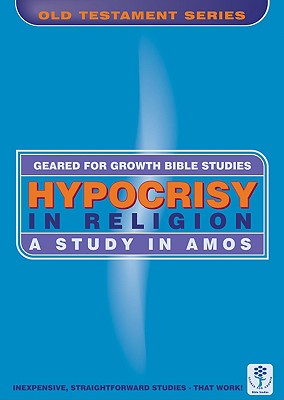 Hypocrisy in Religion (Geared For Growth Old Testament Series)