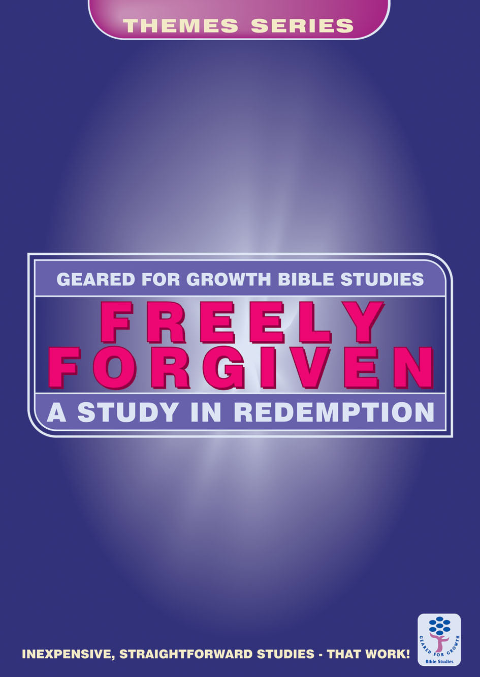 Freely Forgiven (Geared For Growth Themes) (Geared For Growth Themes Series)