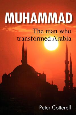 Muhammad: The Man Who Transformed Arabia