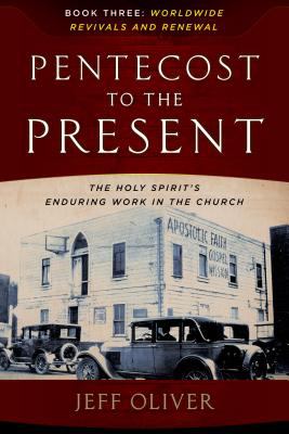 Pentecost to Present #03: Worldwide Revivals and Renewals: The Enduring Work of the Holy Spirit in the Church