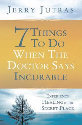 7 Things to Do When the Dr Says Incurable
