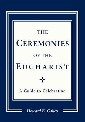 The Ceremonies of the Eucharist
