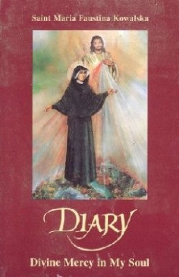 Diary of Saint Maria Faustina Kowalska: Divine Mercy in My Soul