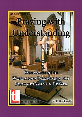 Praying With Understanding: Explanations of Words and Passages in the Book of Common Prayer
