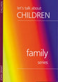 Let's Talk About Children (Family Series)