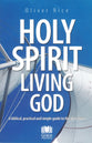 Holy Spirit Living God: A Biblical, Practical and Simple Guide to the Holy Spirit