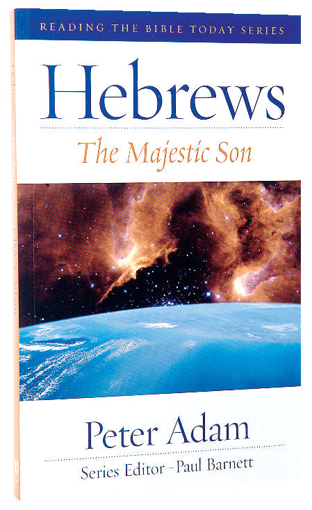 Hebrews (2nd Edition): The Majestic Son (Reading The Bible Today Series)