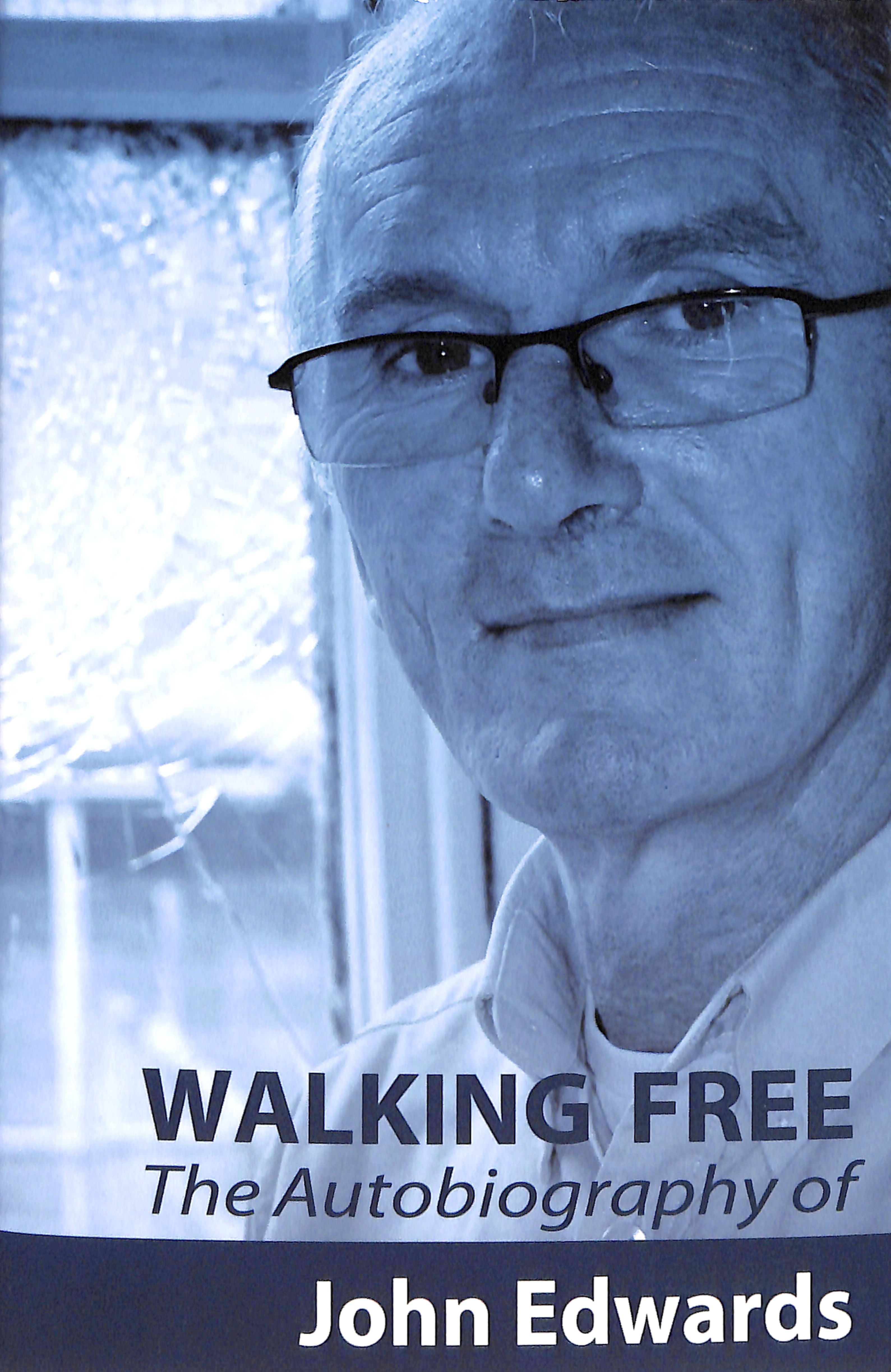 Walking Free: Autobiography of John Edwards