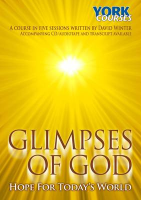 Glimpses of God : Hope For Today's World (Course Booklet) (York Courses Series)