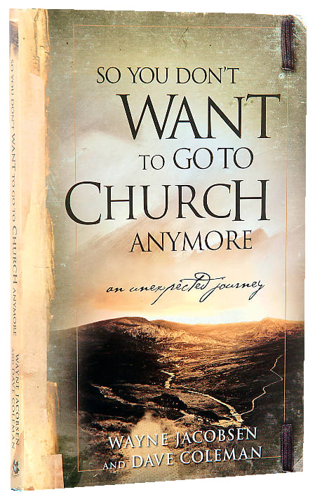 So You Don't Want to Go to Church Anymore