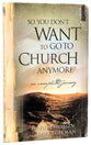 So You Don't Want to Go to Church Anymore