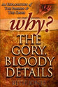 Why? the Gory, Bloody Details