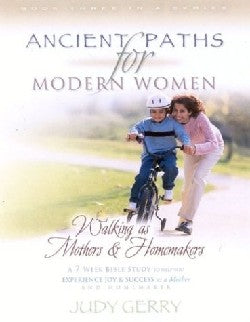 Walking as Mothers and Homemakers (#03 in Ancient Paths For Modern Women Series)