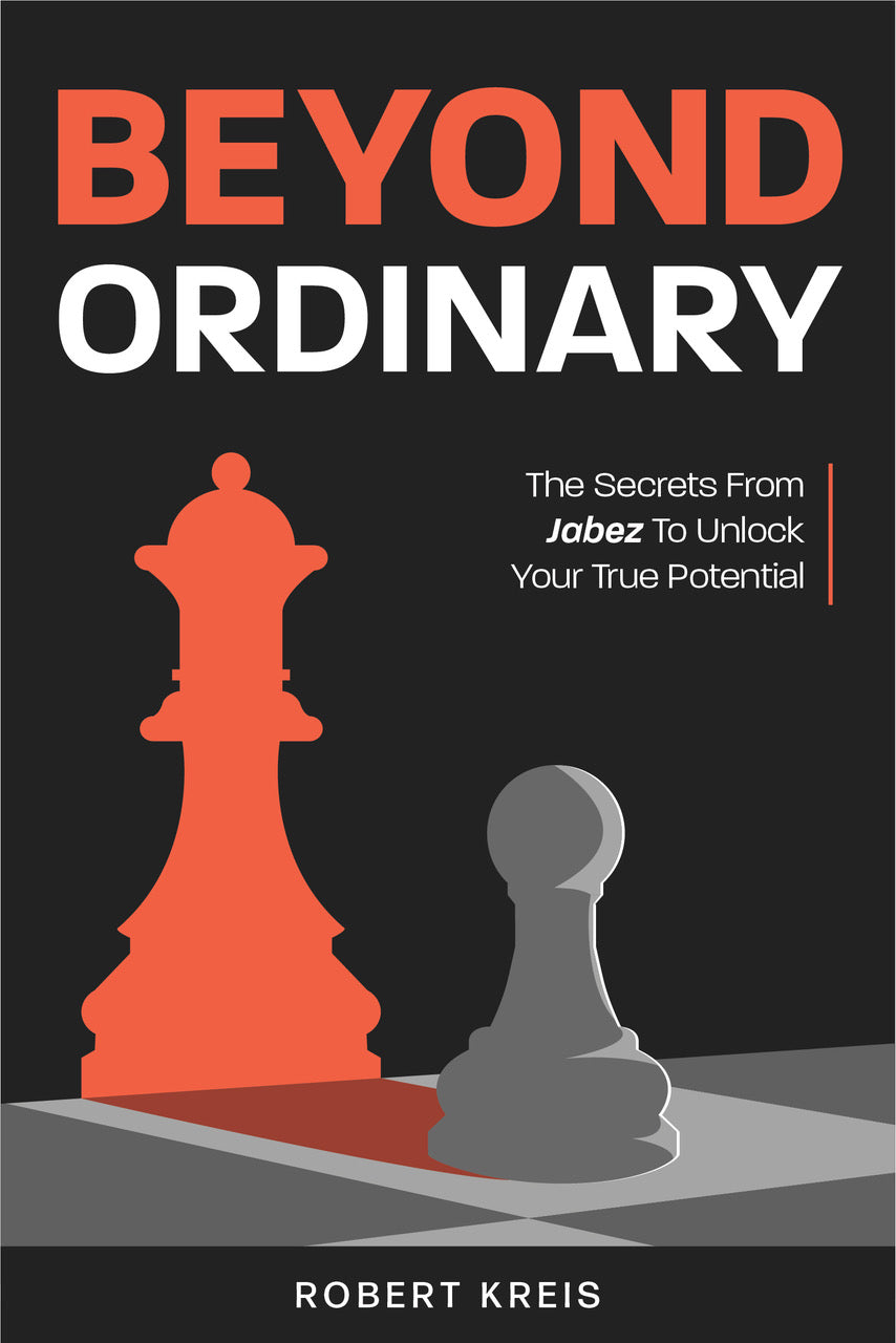 Beyond Ordinary: The Secrets From Jabez To Unlock Your True Potential