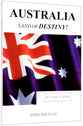 Australia Land of Destiny!: But Time is Short