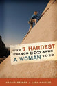 The 7 Hardest Things God Asks a Woman to Do