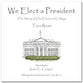 We Elect a President: The Story of Our Electoral College (Ages 8-12)