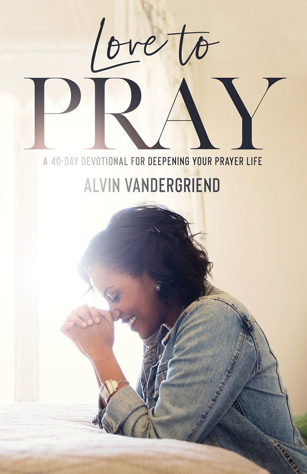 Love to Pray: A 40-Day Devotional For Deepening Your Prayer Life