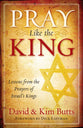 Pray Like the King: Lessons From the Prayers of Israel's Kings