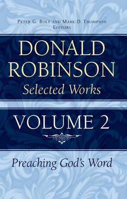 Preaching God's Word (#02 in Donald Robinson Selected Works Series)