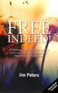 Free Indeed!: An Approach For Individuals and the Local Church to Experience Greater Freedom and Effectiveness