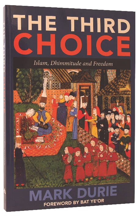 The Third Choice: Islam, Dhimmitude and Freedom