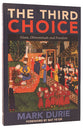 The Third Choice: Islam, Dhimmitude and Freedom