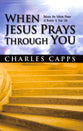 When Jesus Prays Through You