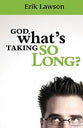 God, What's Taking So Long?