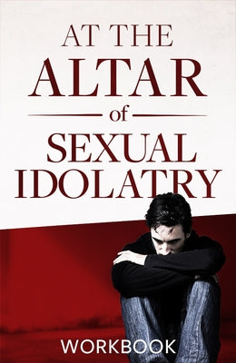 At the Altar of Sexual Idolatry (Workbook)