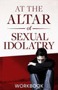 At the Altar of Sexual Idolatry (Workbook)