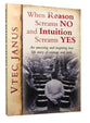 When Reason Screams No and Intuition Screams Yes
