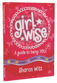 A Guide to Being You! (Girl Wise Series)