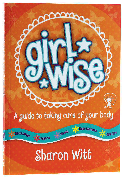 A Guide to Taking Care of Your Body (Girl Wise Series)