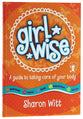 A Guide to Taking Care of Your Body (Girl Wise Series)