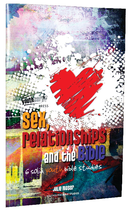 Sex, Relationships and the Bible (Youthsurge Bible Studies Series)