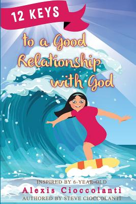 12 Keys to a Good Relationship With God