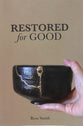 Restored For Good: Restored Believers Are Destined to Become Restorers