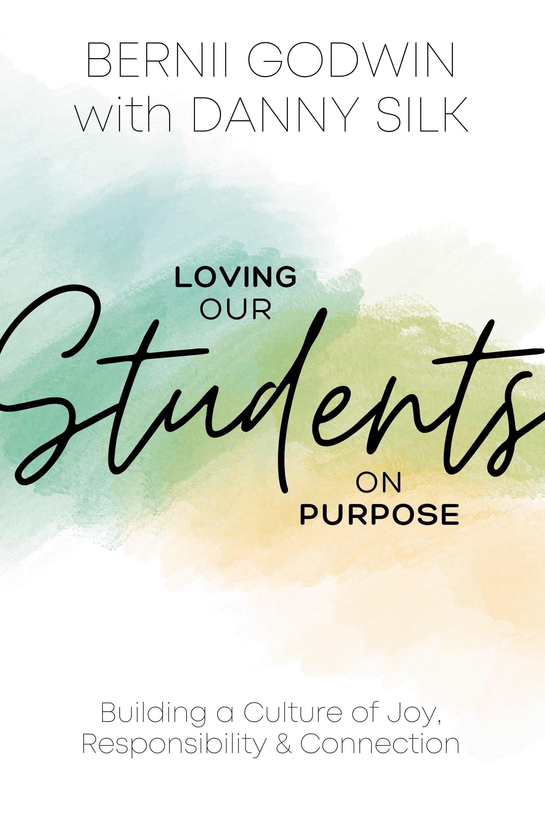 Loving Our Students on Purpose: Building a Culture of Joy, Responsibility & Connection