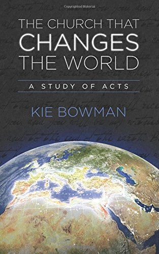 The Church That Changes the World: A Study of the Book of Acts