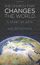 The Church That Changes the World: A Study of the Book of Acts