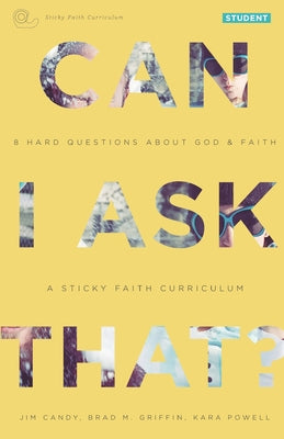 Can I Ask That? #01 : 8 Hard Questions About God and Faith (Student Guide) (Sticky Faith Curriculum Series)