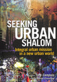 Seeking Urban Shalom: Integral Urban Mission in a New Urban World