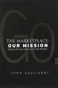 The Marketplace: Our Mission - Obeying the Great Commission in the Workplace